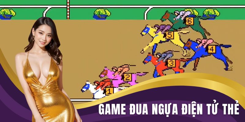 Game đua ngựa điện tử thẻ