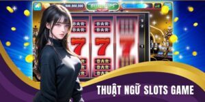 Thuật ngữ Slots game